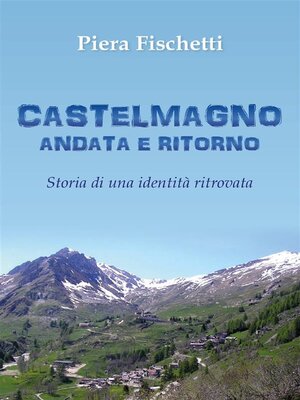 cover image of Castelmagno Andata e Ritorno. Storia di un'identità ritrovata